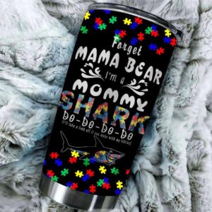 Autism Mom Tumbler Forget Mama Bear Im A Mommy Shark Autism Awareness Designs 2