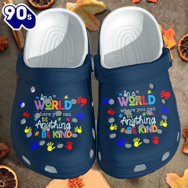 Be Kind Autism Awareness Classic In A World Where You Can Be Anything Be Kind Beach Classic Gift Personalized Clogs