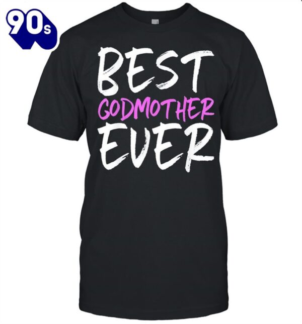 Best Godmother Ever Mother’s Day Shirt