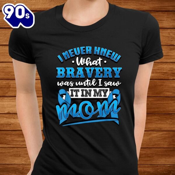 Bravery In My Mom Colon Cancer Awareness Ribbon Shirt