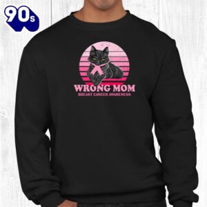 Breast Cancer Awareness Cat Lover Wrong Mom Shirt 2