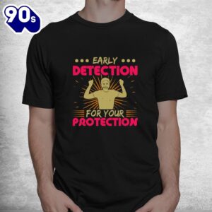 Breast Cancer Awareness Early Detection For Your Protection Shirt 1