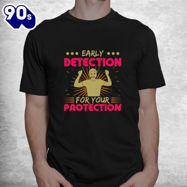 Breast Cancer Awareness Early Detection For Your Protection Shirt