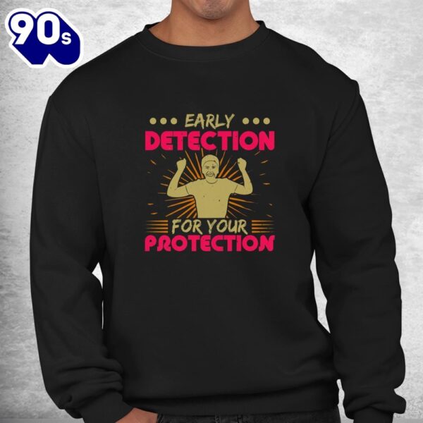 Breast Cancer Awareness Early Detection For Your Protection Shirt