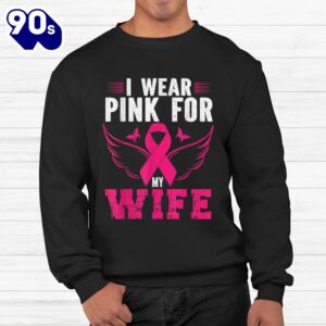 Breast Cancer Awareness I Wear Pink For My Wife Shirt 2