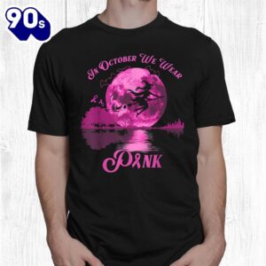 Breast Cancer Awareness In October We Wear Pink Witch Shirt 1