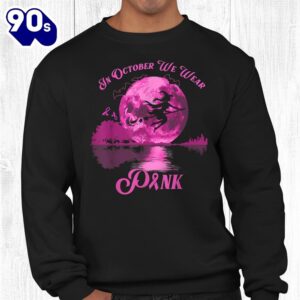 Breast Cancer Awareness In October We Wear Pink Witch Shirt 2