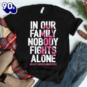 Breast Cancer Awareness Nobody Fights Alone Breast Cancer Shirt 1