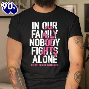 Breast Cancer Awareness Nobody Fights Alone Breast Cancer Shirt 2