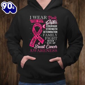 Breast Cancer Awareness Tee I Wear Pink For My Sister Shirt 2