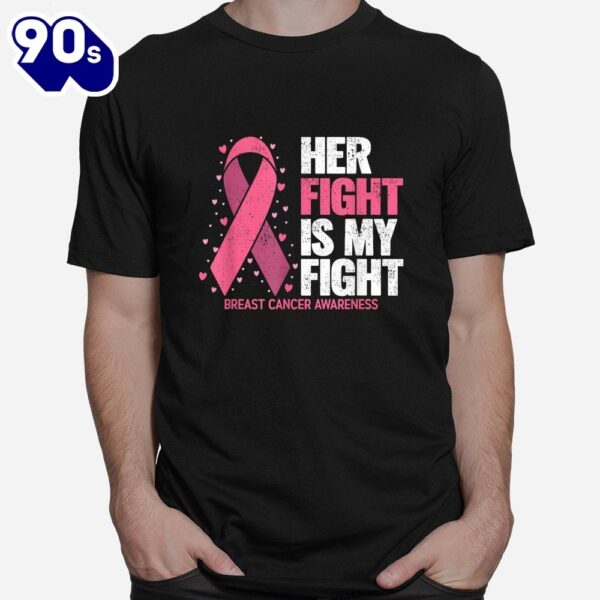 Breast Cancer Her Fight Is My Fight Breast Cancer Awareness Shirt