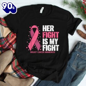 Breast Cancer Her Fight Is My Fight Breast Cancer Awareness Shirt 2