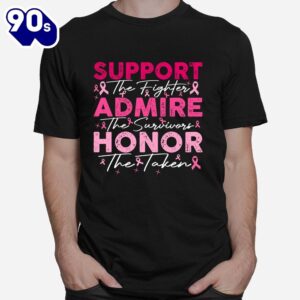 Breast Pink Support Admire Honor Breast Cancer Awareness Shirt 1