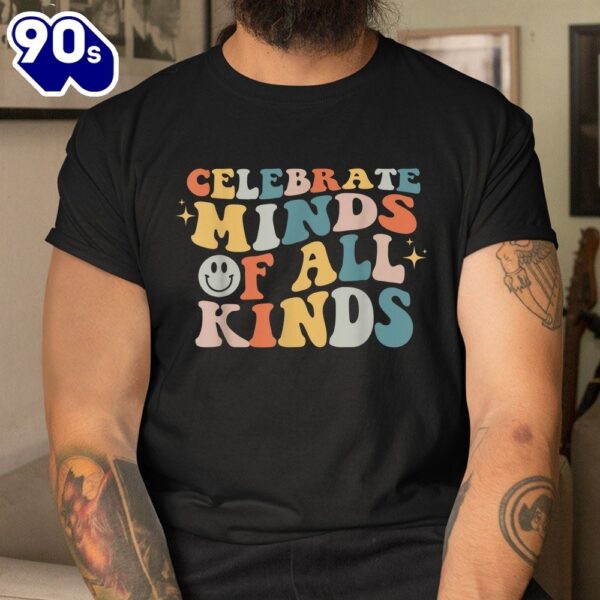 Celebrate Minds Of All Kinds Neurodiversity Autism Awareness Shirt