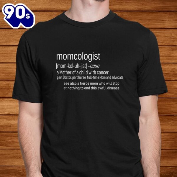 Childhood Cancer Awareness Momcologist Definition Advocate Shirt
