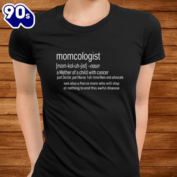 Childhood Cancer Awareness Momcologist Definition Advocate Shirt