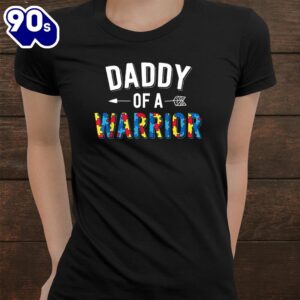 Daddy Of A Warrior Family Dad World Autism Awareness Day Shirt 2