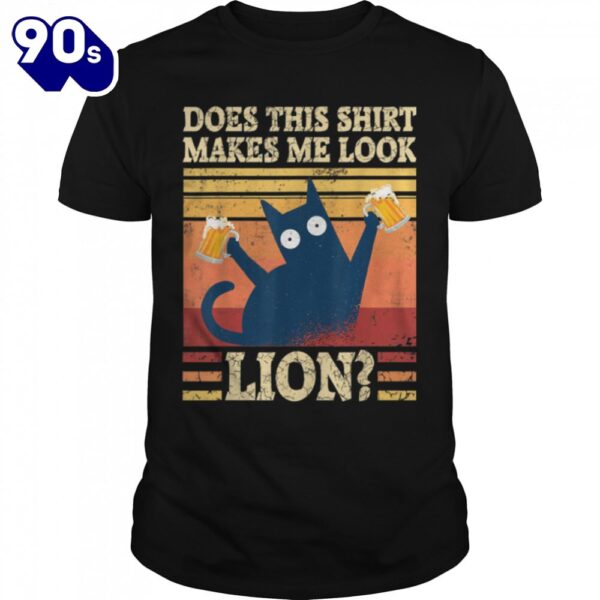 Does This Shirt Makes Me Look Lion Funny Cat Beer Drinking T-Shirt B0B54TY9JM