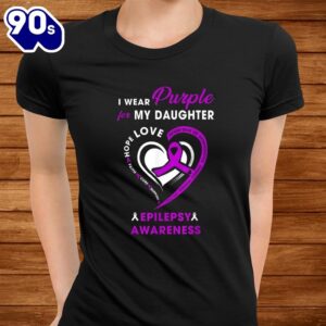 Epilepsy Mom Awareness Gift I Wear Purple For My Daughter Shirt 2