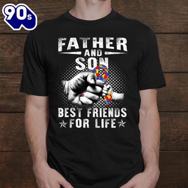 Father And Son Best Friend For Life Autism Awareness Shirt