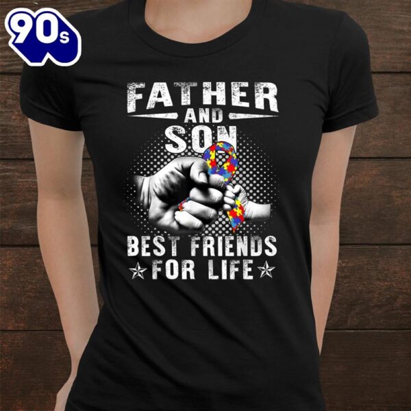 Father And Son Best Friend For Life Autism Awareness Shirt