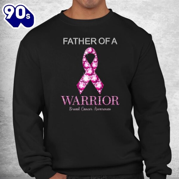 Father Of A Warrior Pink Ribbon Breast Cancer Awareness Shirt