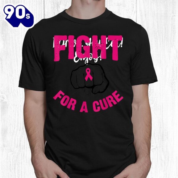 Fight For A Cure Fist Breast Cancer Awareness Shirt