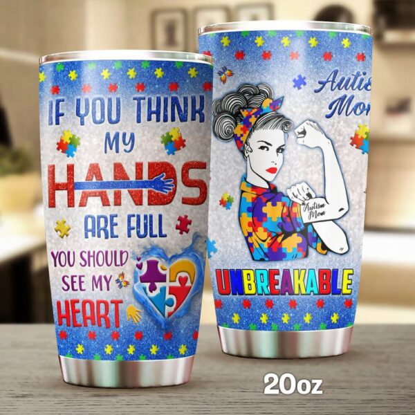 Autism Mom. If You Think My Hands Are Full You Should See My Heart Stainless Steel Tumbler