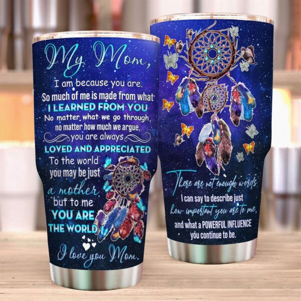 Mom. I Am Because You Are Stainless Steel Tumbler