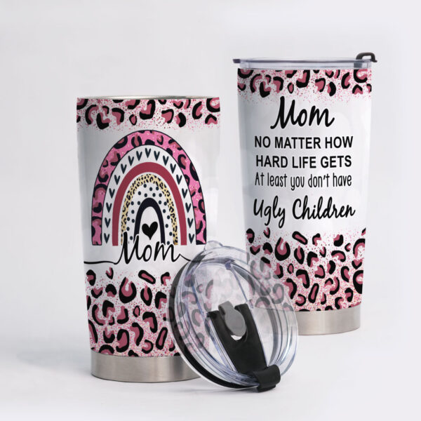 Tumbler Mom You Don’t Have Ugly Children Gifts For Her Mothers Day Gifts For Mom Pink Leopard Pattern Tumbler 20oz