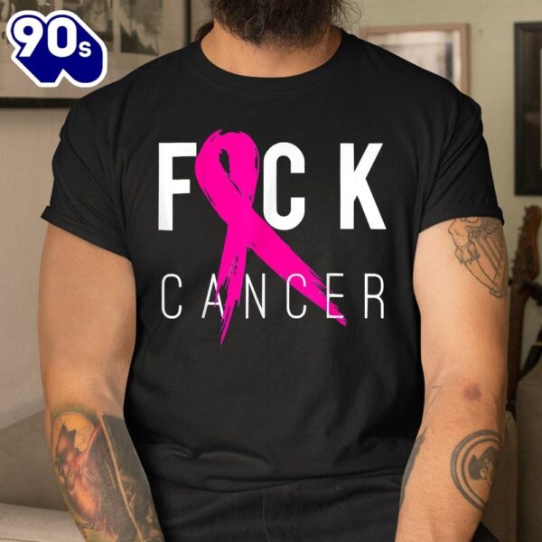 Fuck Cancer Breast Cancer Awareness Shirt