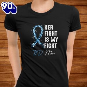 Her Fight Is My Fight T1d Mom Type Diabetes Awareness Shirt 2