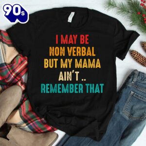 I May Be Non Verbal Nonverbal Autism Awareness Shirt 1