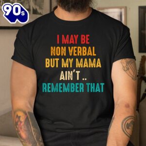 I May Be Non Verbal Nonverbal Autism Awareness Shirt 2