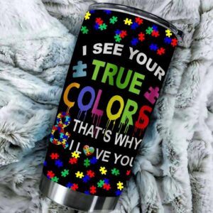 I See Your True Colors Autism Mom Tumbler Idea 2