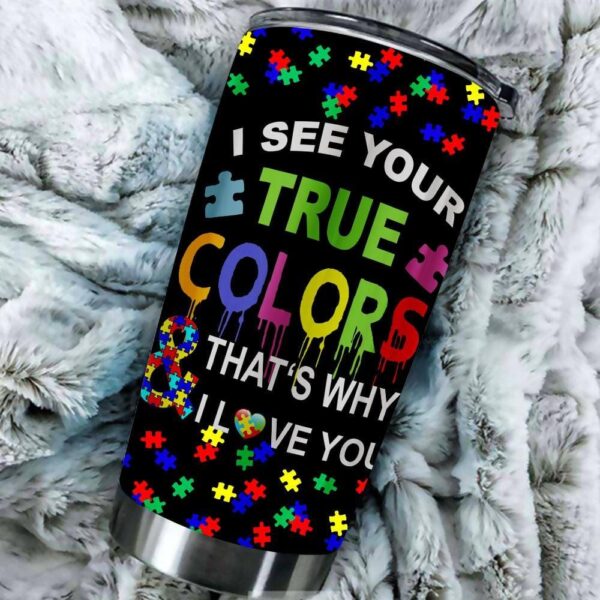 I See Your True Colors Autism Mom Tumbler Idea