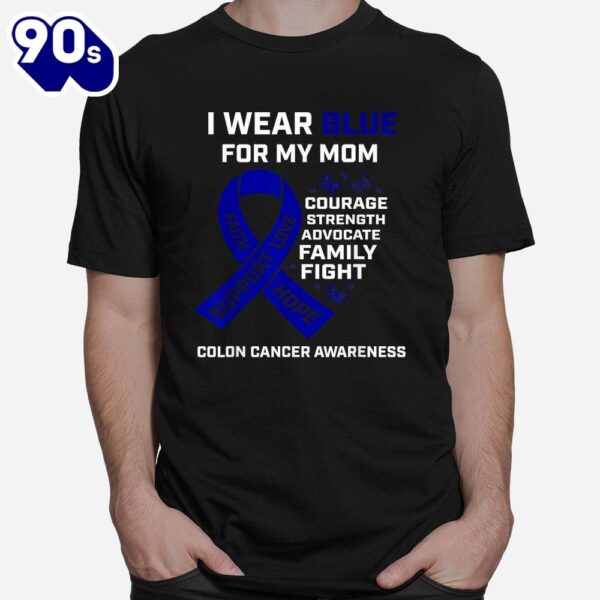 I Wear Blue For My Mom Colon Cancer Awareness Shirt