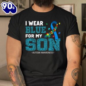 I Wear Blue For My Son Autism Awareness Month Shirt 2
