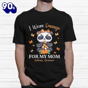 I Wear Orange For My Mom Leukemia Awareness Panda Shirt 1
