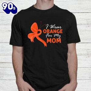 I Wear Orange For My Mom Multiple Sclerosis Awareness Shirt 1