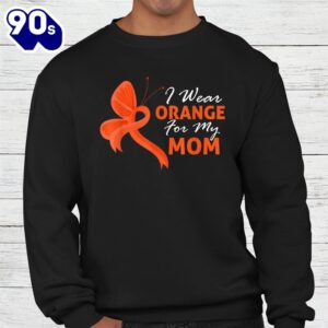 I Wear Orange For My Mom Multiple Sclerosis Awareness Shirt 2