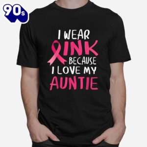 I Wear Pink Because I Love My Auntie Breast Cancer Awareness Shirt 1