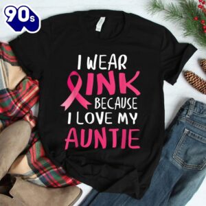 I Wear Pink Because I Love My Auntie Breast Cancer Awareness Shirt 2