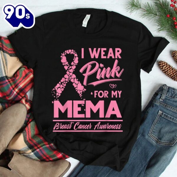 I Wear Pink For My Mema Breast Cancer Awareness Shirt