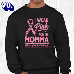 I Wear Pink For My Momma Breast Cancer Awareness Shirt 2