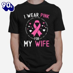 I Wear Pink For My Wife Breast Cancer Awareness Husband Shirt 1