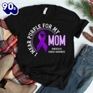 I Wear Purple For My Mom Pancreatic Cancer Awareness Shirt 1