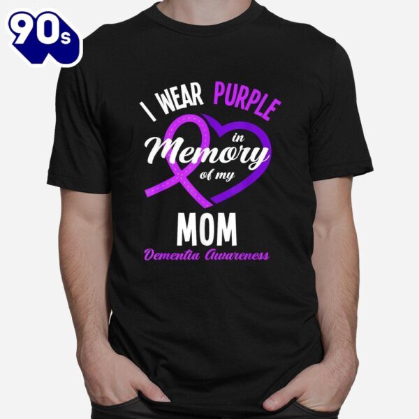 I Wear Purple In Memory For My Mom Dementia Awareness Shirt