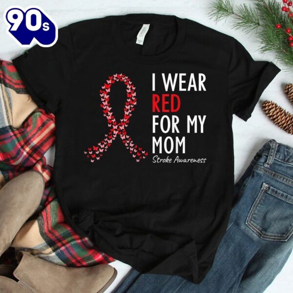 I Wear Red For My Mom Stroke Awareness Survivor Warrior Shirt