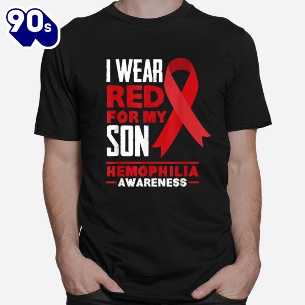 I Wear Red For My Son Proud Mom Dad Hemophilia Awareness Shirt